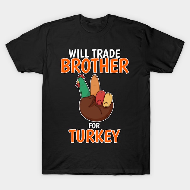 Will Trade Brother For Turkey Funny Thanksgiving T-Shirt by NeverTry